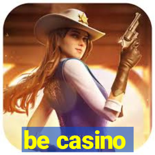 be casino