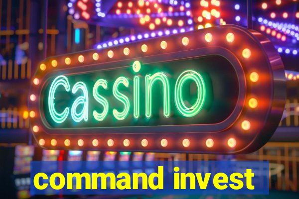 command invest