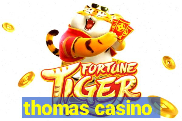 thomas casino