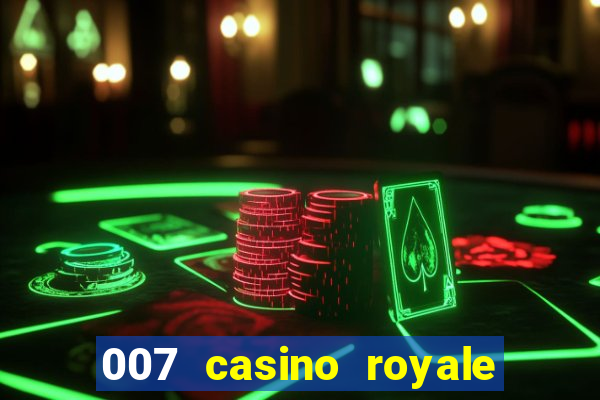 007 casino royale filme completo