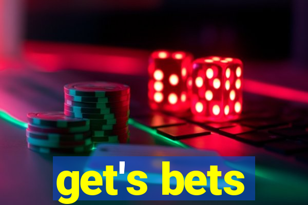 get's bets