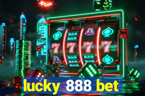 lucky 888 bet