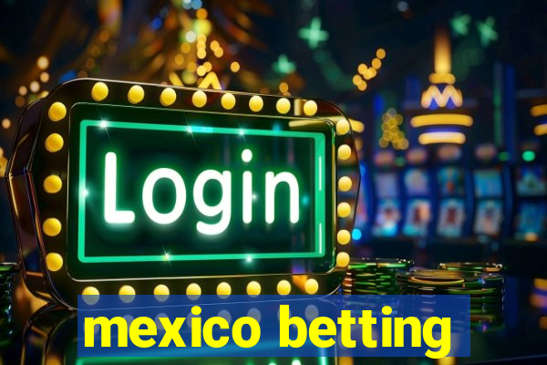 mexico betting