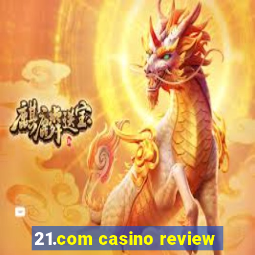 21.com casino review