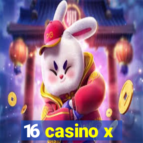 16 casino x