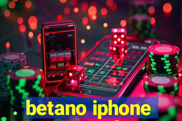 betano iphone