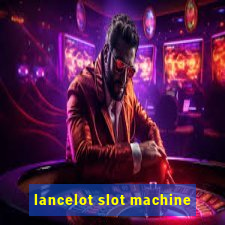 lancelot slot machine