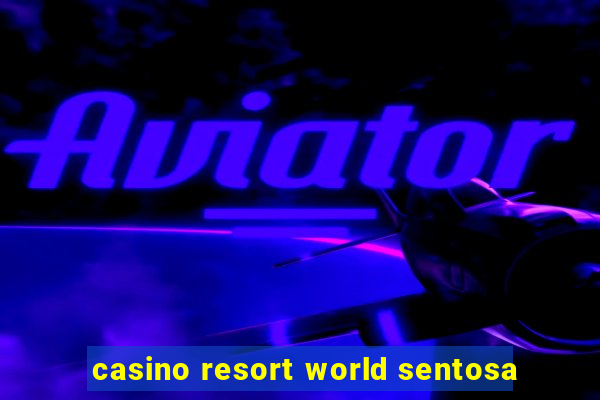 casino resort world sentosa