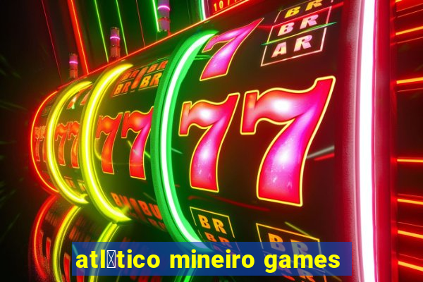 atl茅tico mineiro games