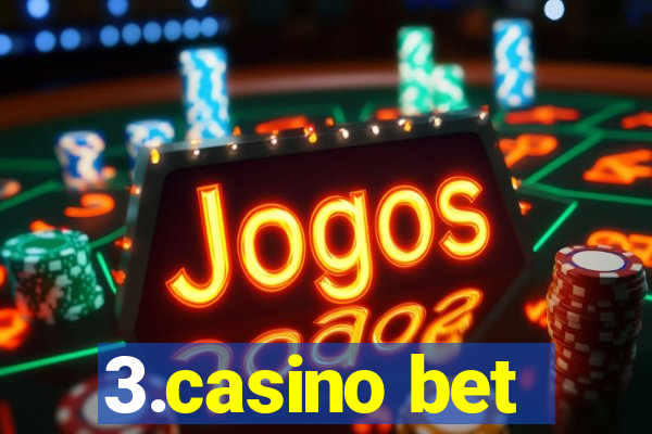 3.casino bet