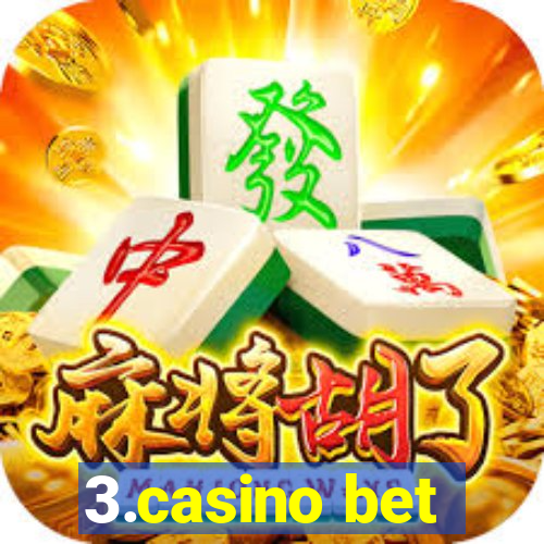 3.casino bet