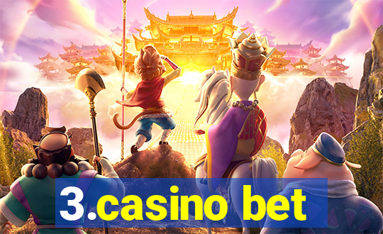 3.casino bet