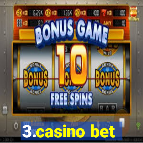 3.casino bet