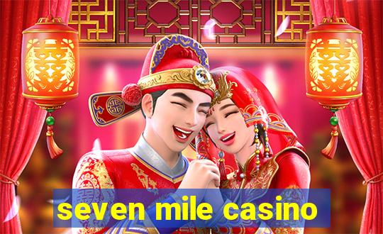 seven mile casino