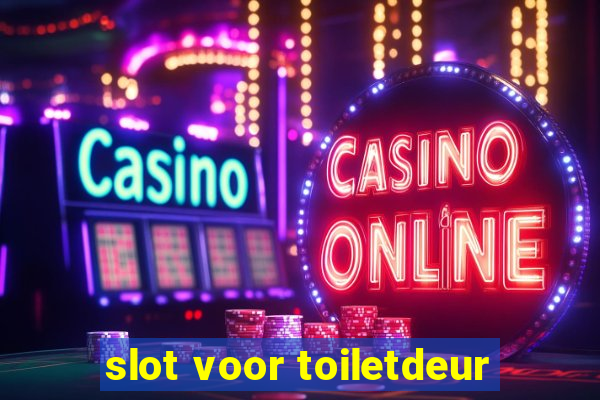 slot voor toiletdeur