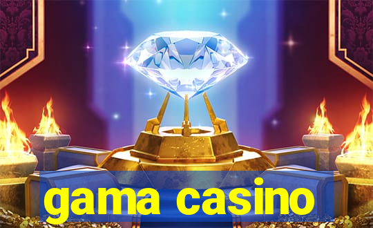 gama casino