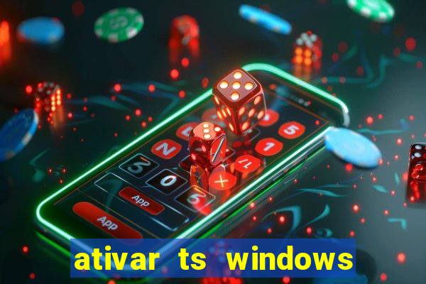 ativar ts windows server 2019 ilimitado