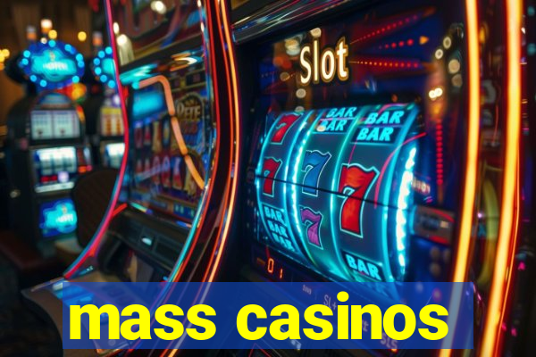 mass casinos