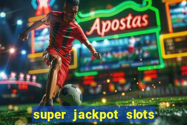 super jackpot slots paga mesmo