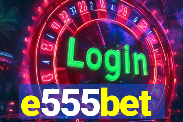 e555bet