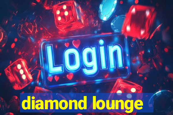 diamond lounge