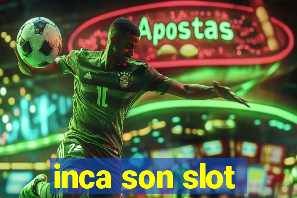 inca son slot