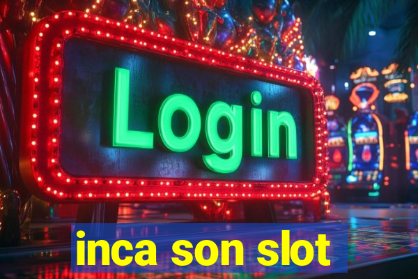 inca son slot