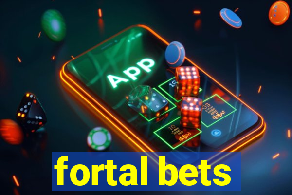 fortal bets