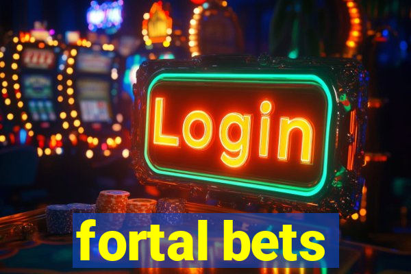 fortal bets