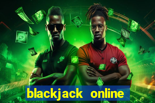 blackjack online casino games