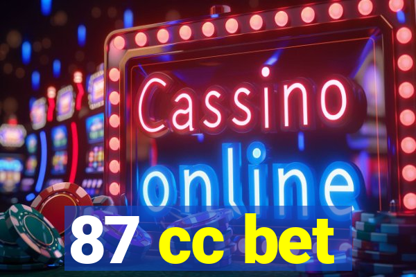 87 cc bet