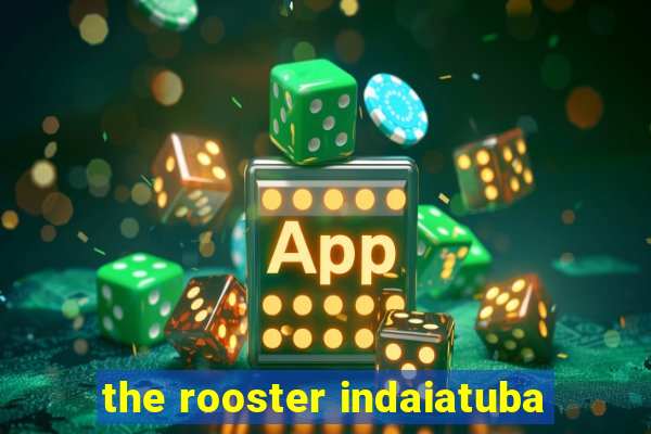 the rooster indaiatuba