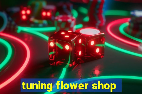 tuning flower shop