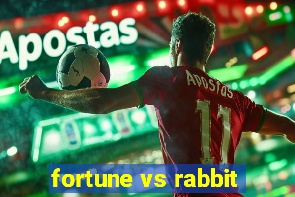 fortune vs rabbit