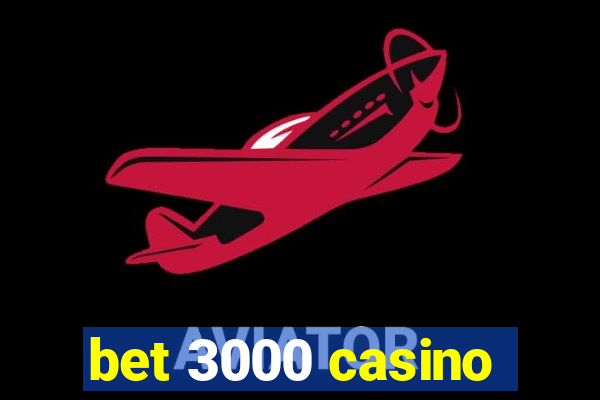 bet 3000 casino