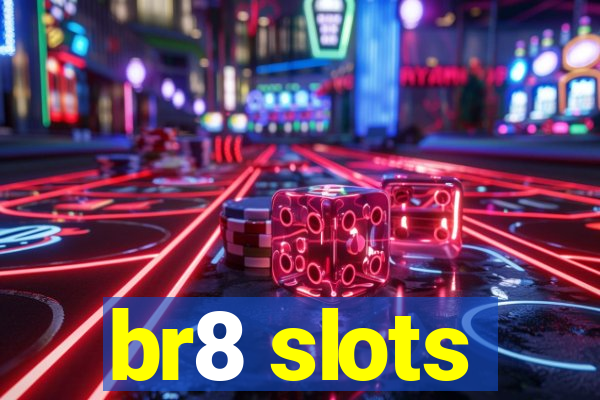 br8 slots