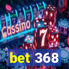 bet 368