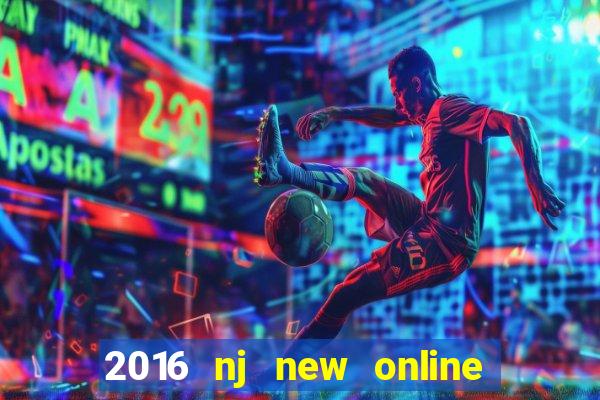 2016 nj new online casino games