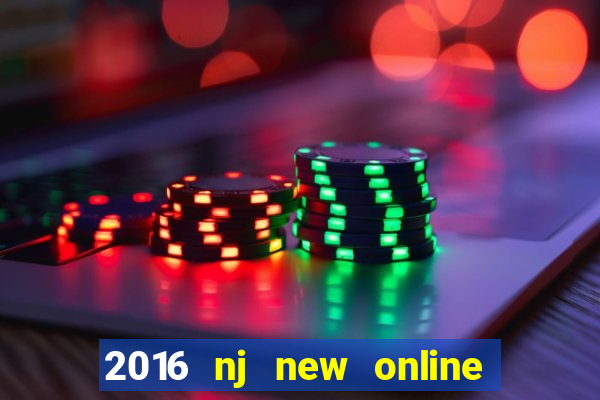 2016 nj new online casino games