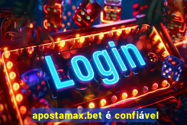 apostamax.bet é confiável