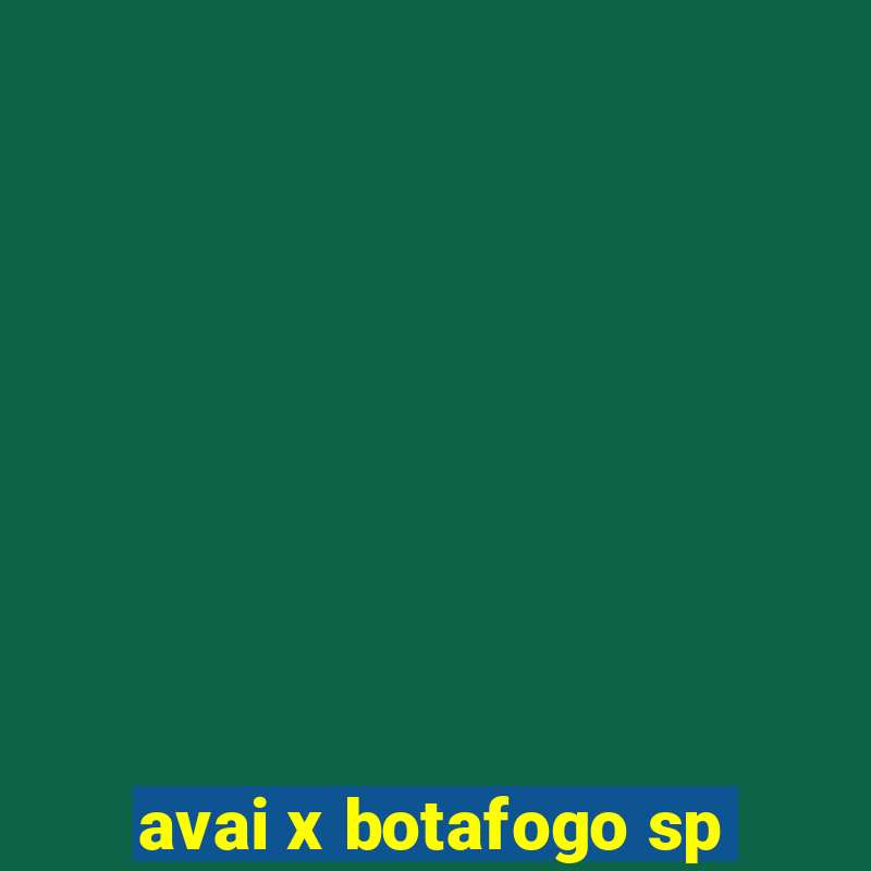 avai x botafogo sp