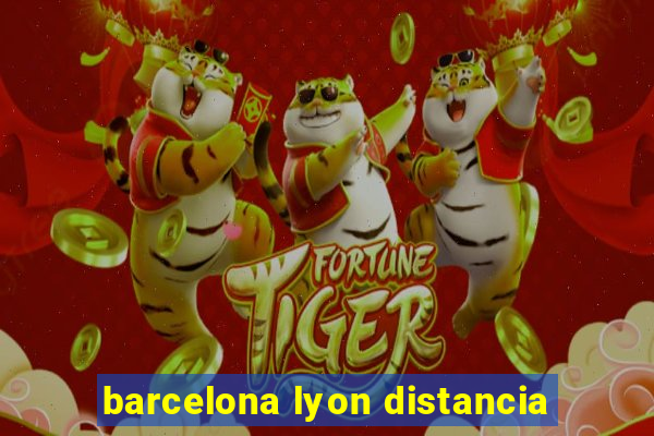 barcelona lyon distancia