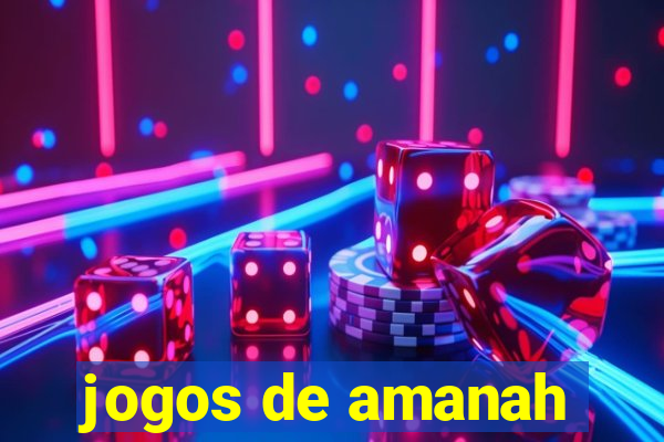 jogos de amanah