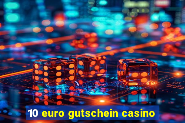 10 euro gutschein casino