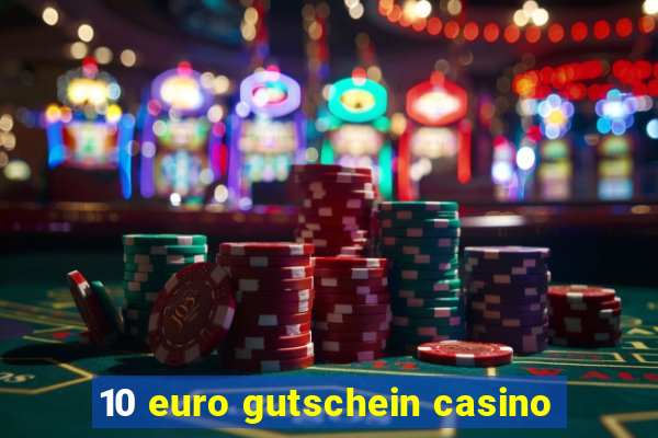 10 euro gutschein casino