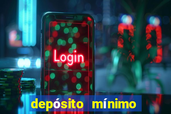 depósito mínimo de 5 reais