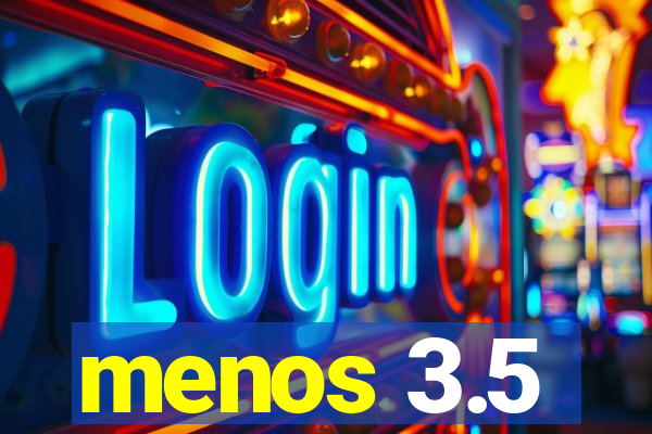 menos 3.5