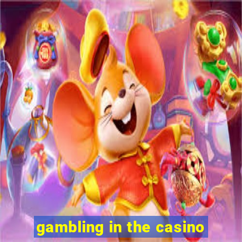 gambling in the casino