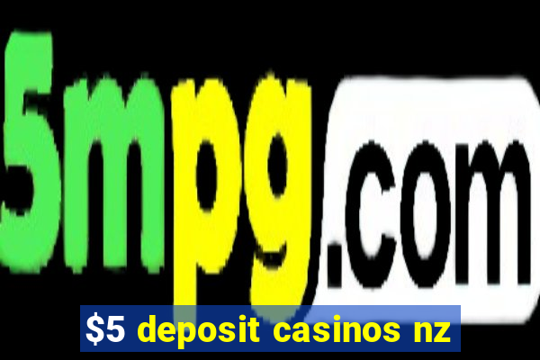 $5 deposit casinos nz