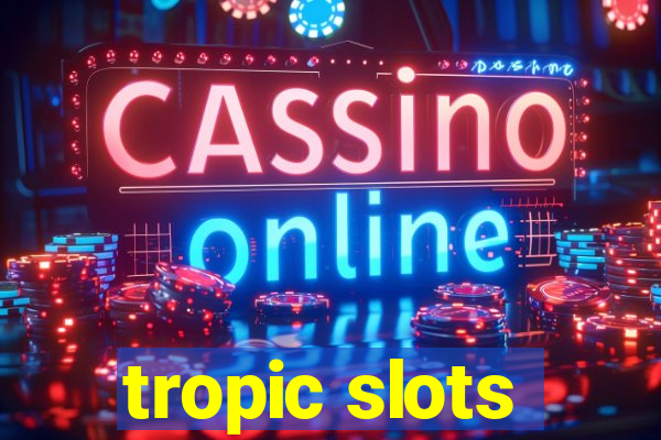 tropic slots